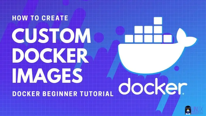 Create Custom Docker Images